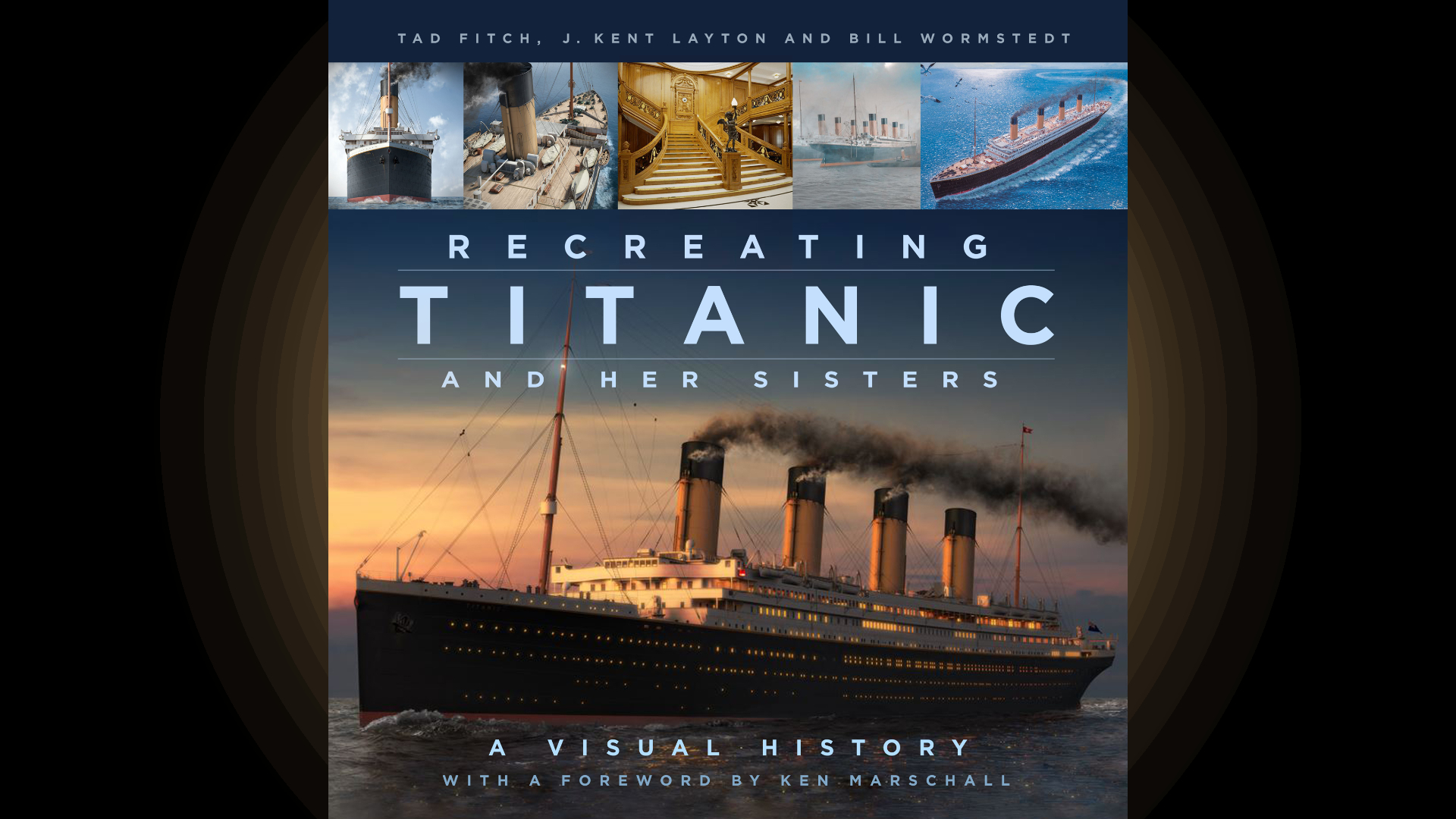 Recreating Titanic and Her Sisters: A Visual History